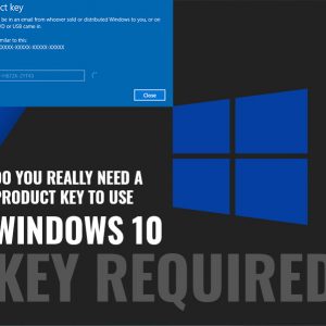 Do you really need a product key to use Windows 10
