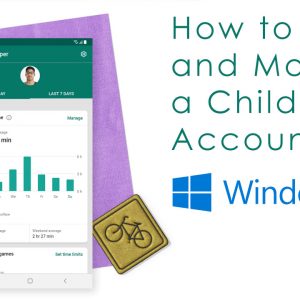 How to Add and Monitor a Child's Account in Windows 10