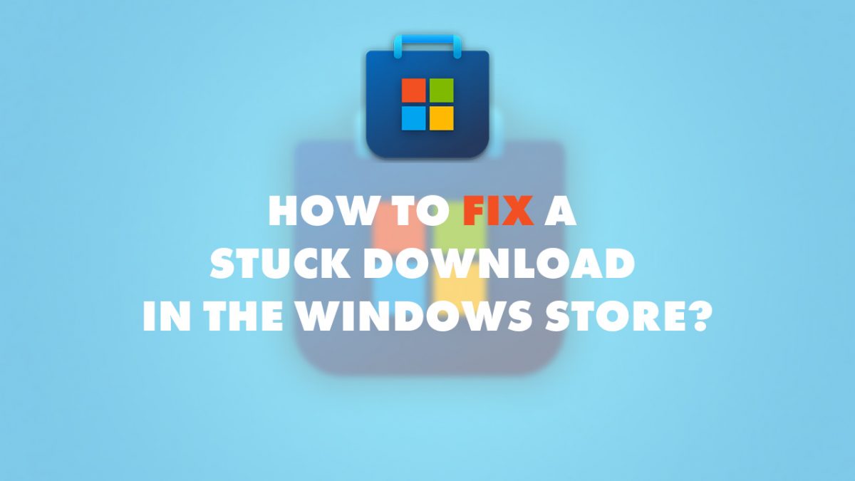 How to Fix a Stuck Download in the Windows Store
