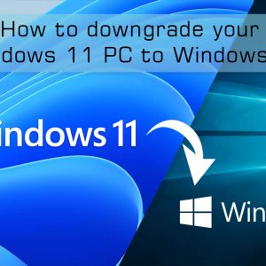 How to downgrade your Windows 11 PC to Windows 10