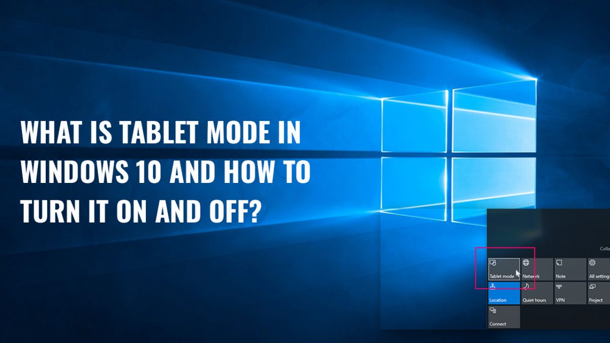 What is Tablet Mode in Windows 10 and How to Turn it On and Off