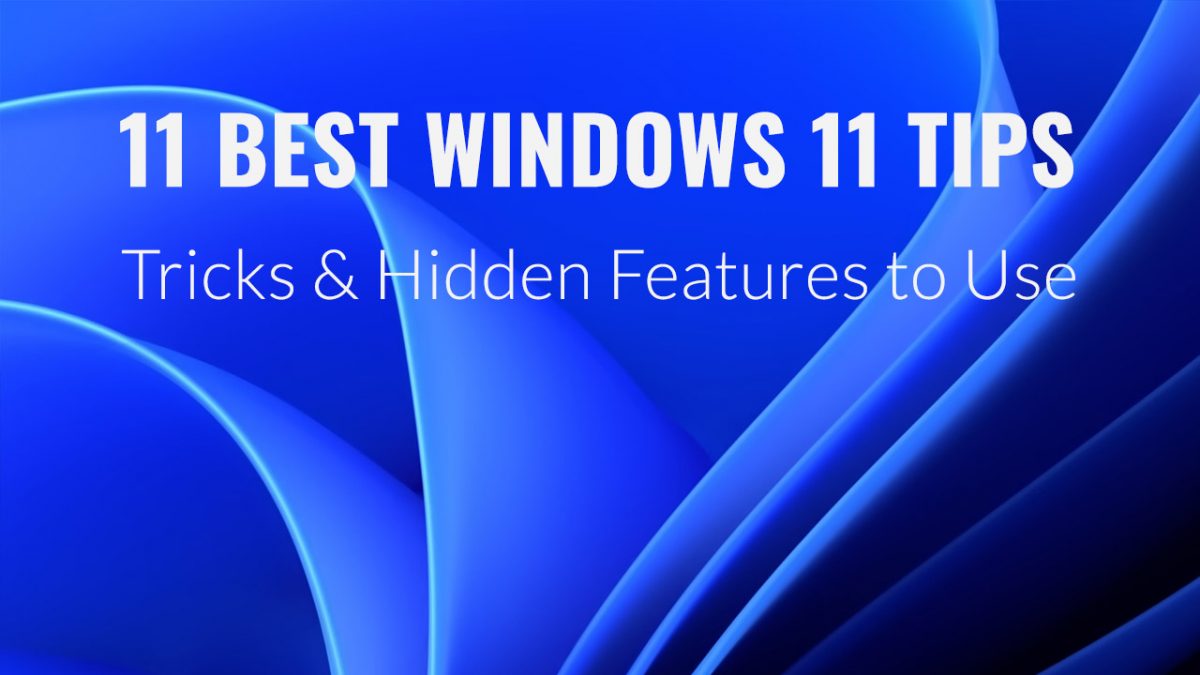 11 Best Windows 11 Tips, Tricks & Hidden Features to Use