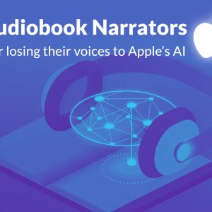 Audiobook Narrators fear losing their voices to Apple’s AI
