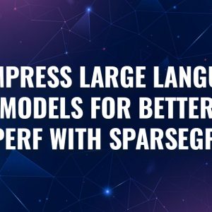 Compress large language models for better perf with SparseGPT