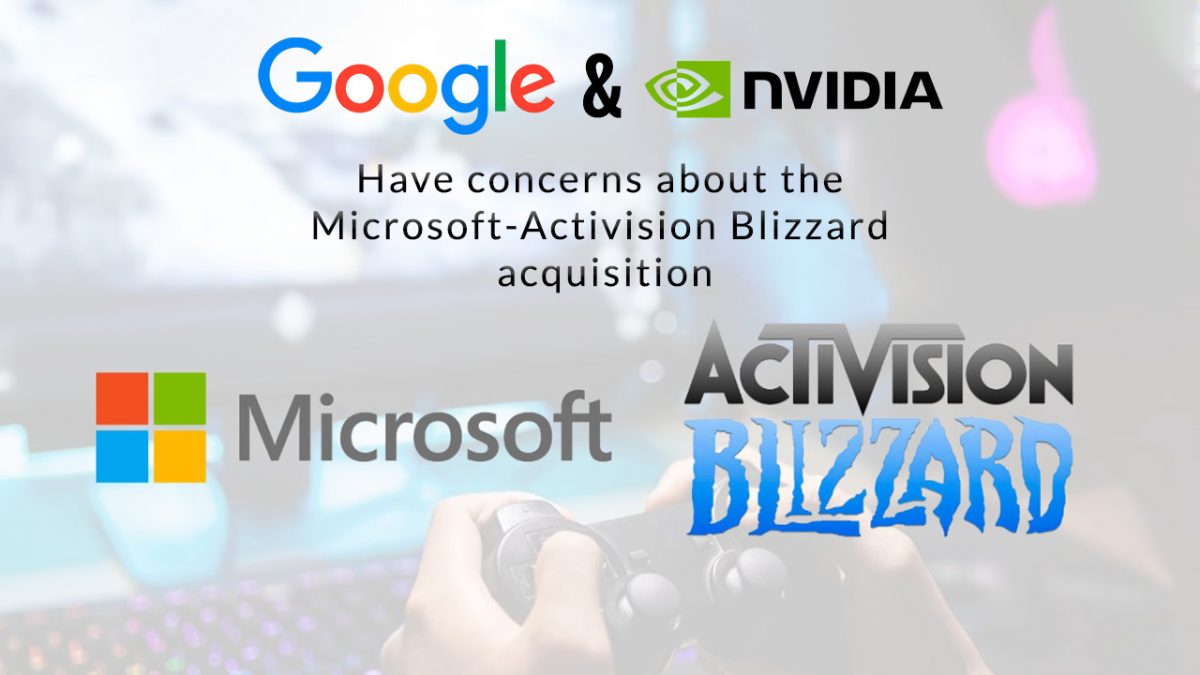 Google and NVIDIA have concerns about the Microsoft-Activision Blizzard acquisition