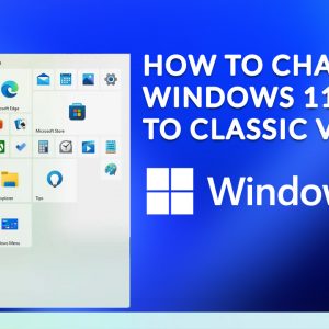 How To Change Windows 11 to Classic View?