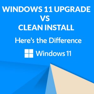 Windows 11 Upgrade vs Clean Install Here’s the Differenc