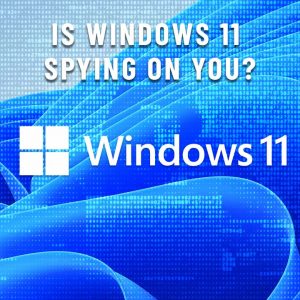 Is Windows 11 spying on you?