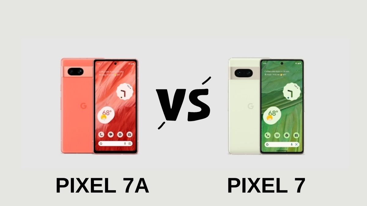pixel 7a vs pixel 7